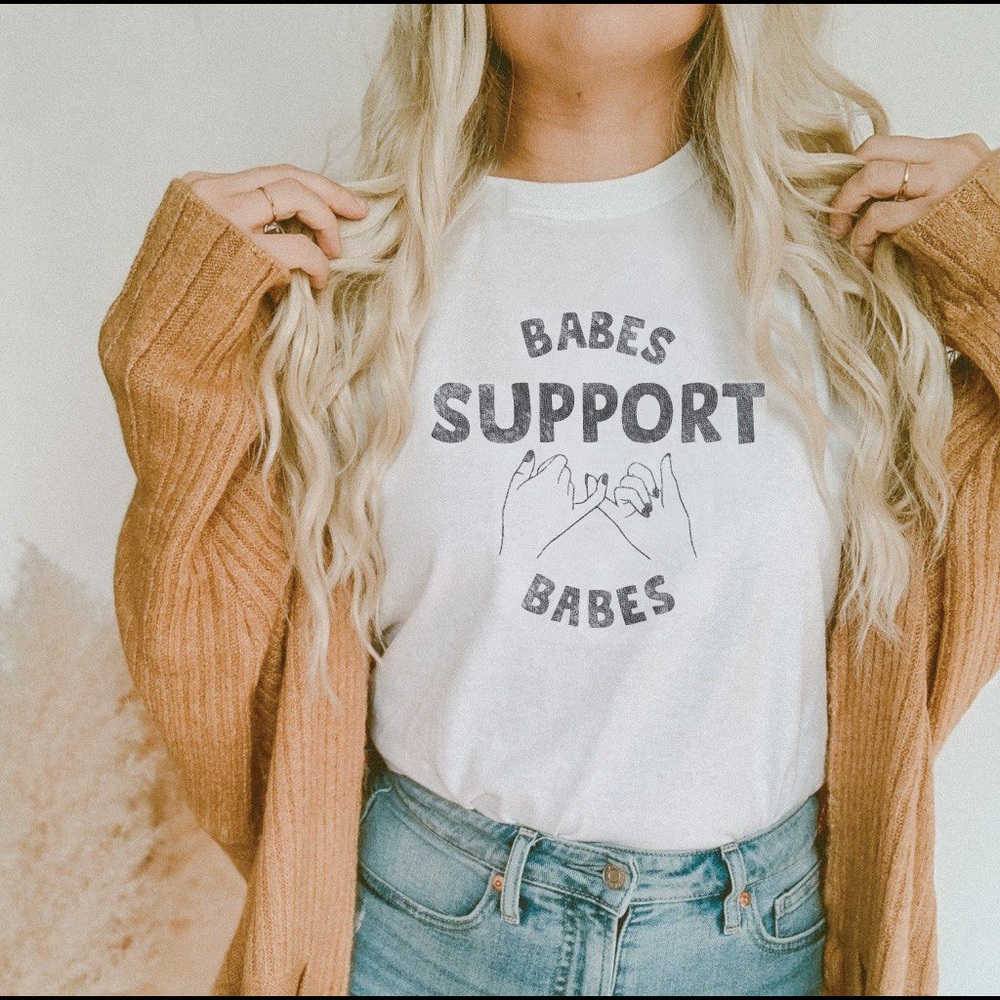 Babes Support Babes Tee
